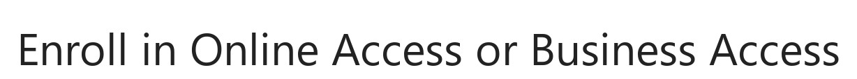 Enroll in Online Access or Business Access
