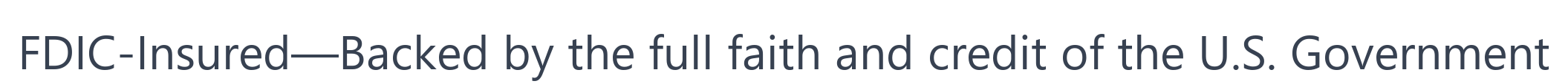 FDIC-Insured—Backed by the full faith and credit of the U.S. Government